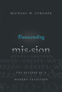 Michael W. Stroope; — Transcending Mission