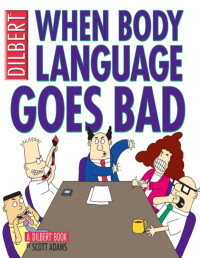 Scott Adams — When Body Language Goes Bad: A Dilbert Book 