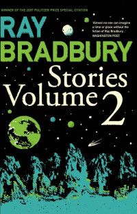 Ray Bradbury — Stories Volume 2