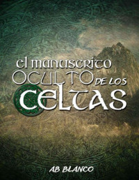 A. B. Blanco — EL MANUSCRITO OCULTO DE LOS CELTAS