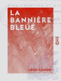 Léon Cahun — La Bannière bleue