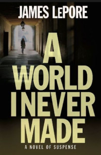 James Lepore — A World I Never Made
