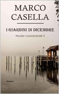 Marco Casella — I giardi di dicembre (Italian Edition)