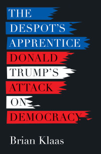 Brian Klaas; — The Despot's Apprentice