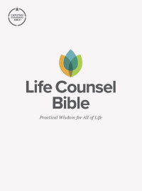 New Growth Press;CSB Bibles by Holman; & CSB Bibles by Holman — CSB Life Counsel Bible