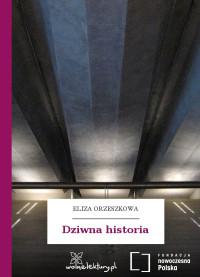 Eliza Orzeszkowa — Dziwna historia