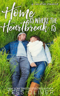 Tess Oliver — Home is Where the Heartbreak is (Vacation Romance Collection Book 3)