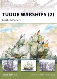 Angus Konstam — Tudor Warships (2): Elizabeth I’s Navy