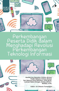 Hanifah Nur Nasution, S.Kom., M.Kom., Thofik Hidayat, S.Kom., M.Kom., Sari Wayuni Rozi Nasution, S.Pd., M.Pd., Lukman Hakim Siregar, S.Kom., M.Pd.T., Mutiara, S.Pd., M.Pd. — Perkembangan Peserta Didik dalam Menghadapi Revolusi Perkembangan Teknologi Informasi