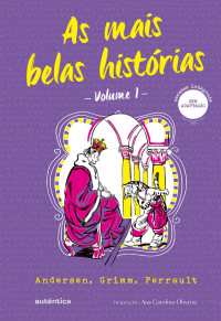 Andersen, Grimm, Perrault — As mais belas histórias – Volume 1