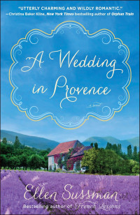 Ellen Sussman [Sussman, Ellen] — A Wedding in Provence: A Novel