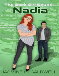 Jasmine C. Caldwell — The Geek Girl Squad: Nadia: A nerdy enemies-to-lovers romance