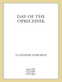 Vladimir Sorokin — Day of the Oprichnik