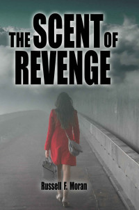 Russell F. Moran — The Scent of Revenge