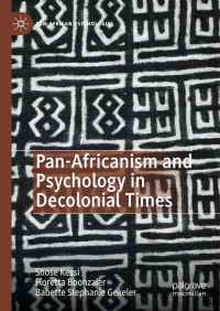 Shose Kessi, Floretta Boonzaier, Babette Stephanie Gekeler — Pan African Psychologies Pan Africanism And Psychology In Decolonial Times Palgrave Macmillan 2022