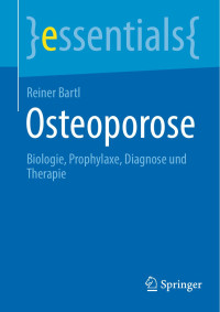 Reiner Bartl — Osteoporose. Biologie, Prophylaxe, Diagnose und Therapie