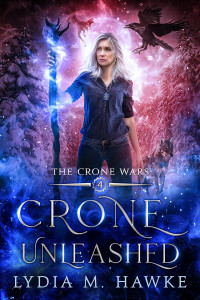 Lydia M. Hawke — Crone Unleashed (The Crone Wars #4)(Paranormal Women's Midlife Fiction)