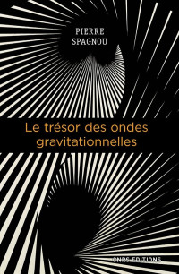 Pierre Spagnou — Le trésor des ondes gravitationnelles