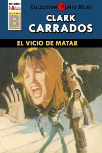 Clark Carrados — El vicio de matar (2ª Ed.)