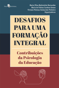 Maria Eliza Mattosinho Bernardes;Maria de Ftima Cardoso Gomes;Viviane Potenza Guimares Pinheiro Fonseca; — Desafios para uma formao integral