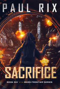 Paul Rix — Sacrifice: The Mars Frontier Series Book 6