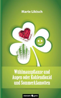 Marie Likisch — Wühlmauspflanze und Augen oder Kohlendioxid und Sommerklamotten