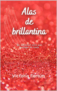 VICTORIA FORTÚN — ALAS DE BRILLANTINA: SALVAR A QUEEN (Spanish Edition)