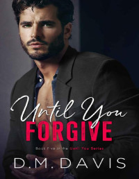 D.M. Davis — Until You Forgive: Book 5 in the Until You Series