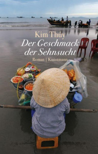Kim Thúy — Der Geschmack der Sehnsucht (German Edition)