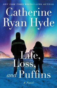 Catherine Ryan Hyde — Life, Loss, and Puffins: A Novel