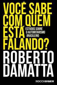 Roberto DaMatta — Você sabe com quem está falando?