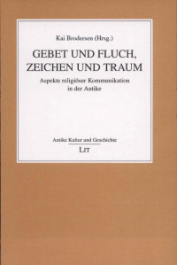 Kai Brodersen (Hrsg.); — Gebet und Fluch, Zeichen und Traum