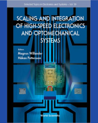 Magnus Willander, Hakan Pettersson (Eds.) (2017) — Scaling and Integration of High Speed Electronics and Optomechanical Systems (Selected Topics in Electronics and Systems – Vol. 59)