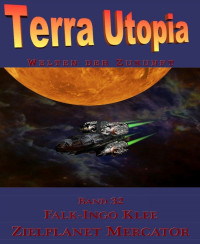 Autoren, div. — Terra Utopia 32 - Zielplanet Mercator