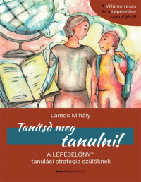 Lantos Mihály — Tanítsd meg tanulni!