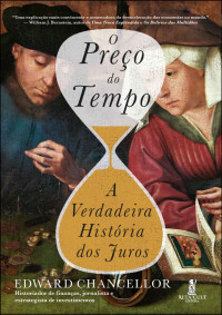 Chancellor, Edward — O Preço do Tempo: A Verdadeira História dos Juros