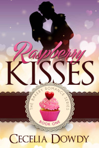 Cecelia Dowdy [Dowdy, Cecelia] — Raspberry Kisses (The Bakery Romance #1)