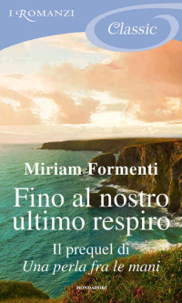 Miriam Formenti — Fino al nostro ultimo respiro