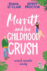 Jenny Proctor & Emma St. Clair — Merritt and Her Childhood Crush: A Sweet Romantic Comedy (Oakley Island Romcoms Book 2)