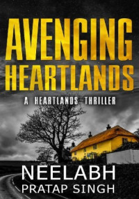 Neelabh Pratap Singh — Avenging Heartlands