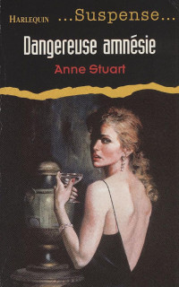Anne Stuart — Dangereuse amnésie