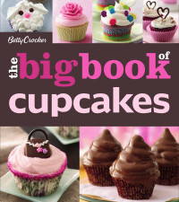 Crocker, Betty. — Betty Crocker Big Book of Cupcakes