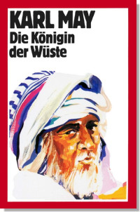 May, Karl — [Karl May 50] • Deutsche Helden, Deutsche Herzen [2] · Die Königin der Wüste