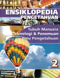 Tim Penyusun — Ensiklopedia Pengetahuan 2: Tubuh Manusia, Teknologi & Penemuan Ilmu Pengetahuan