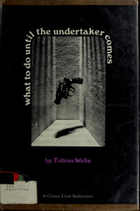 Tobias Wells — What To Do Until The Undertaker Comes