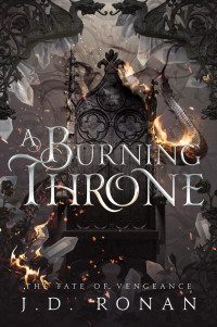 J.D. Ronan — A Burning Throne (The Fate of Vengeance Book 2)