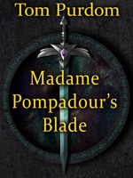 Tom Purdom — Madame Pompadour's Blade