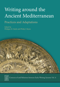 Philippa M. Steele;Philip J. Boyes; — Writing Around the Ancient Mediterranean