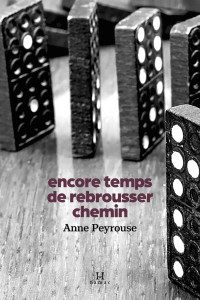 Anne Peyrouse — Encore temps de rebrousser chemin