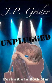 J. P. Grider — Unplugged (A Portrait of a Rock Star)